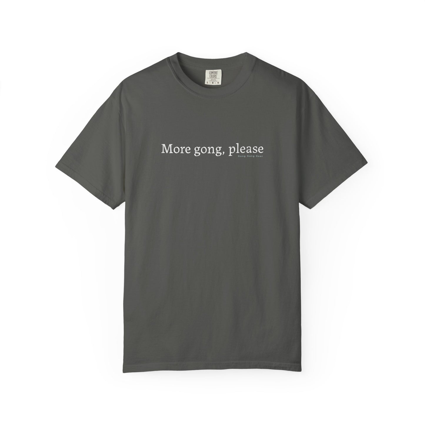 MORE GONG PLEASE (CC Unisex tee)