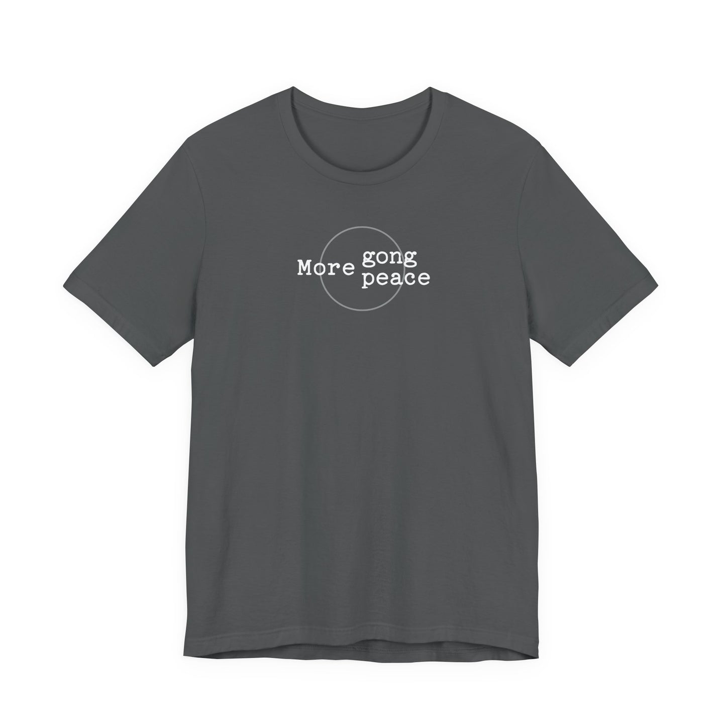 MORE GONG MORE PEACE (B+C Unisex tee)