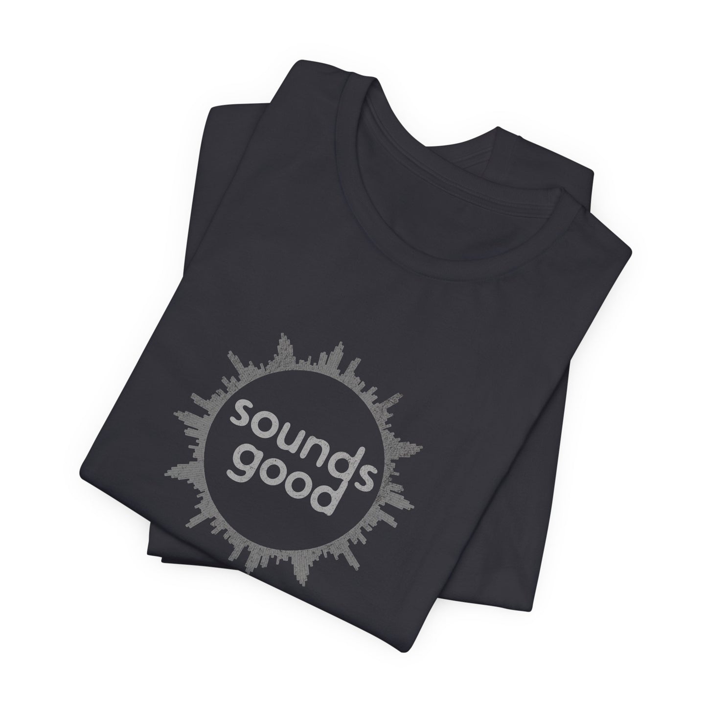 SOUNDS GOOD (B+C Unisex tee)