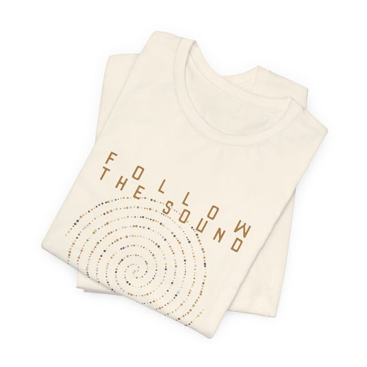 FOLLOW THE SOUND 2 (B&C Unisex tee)