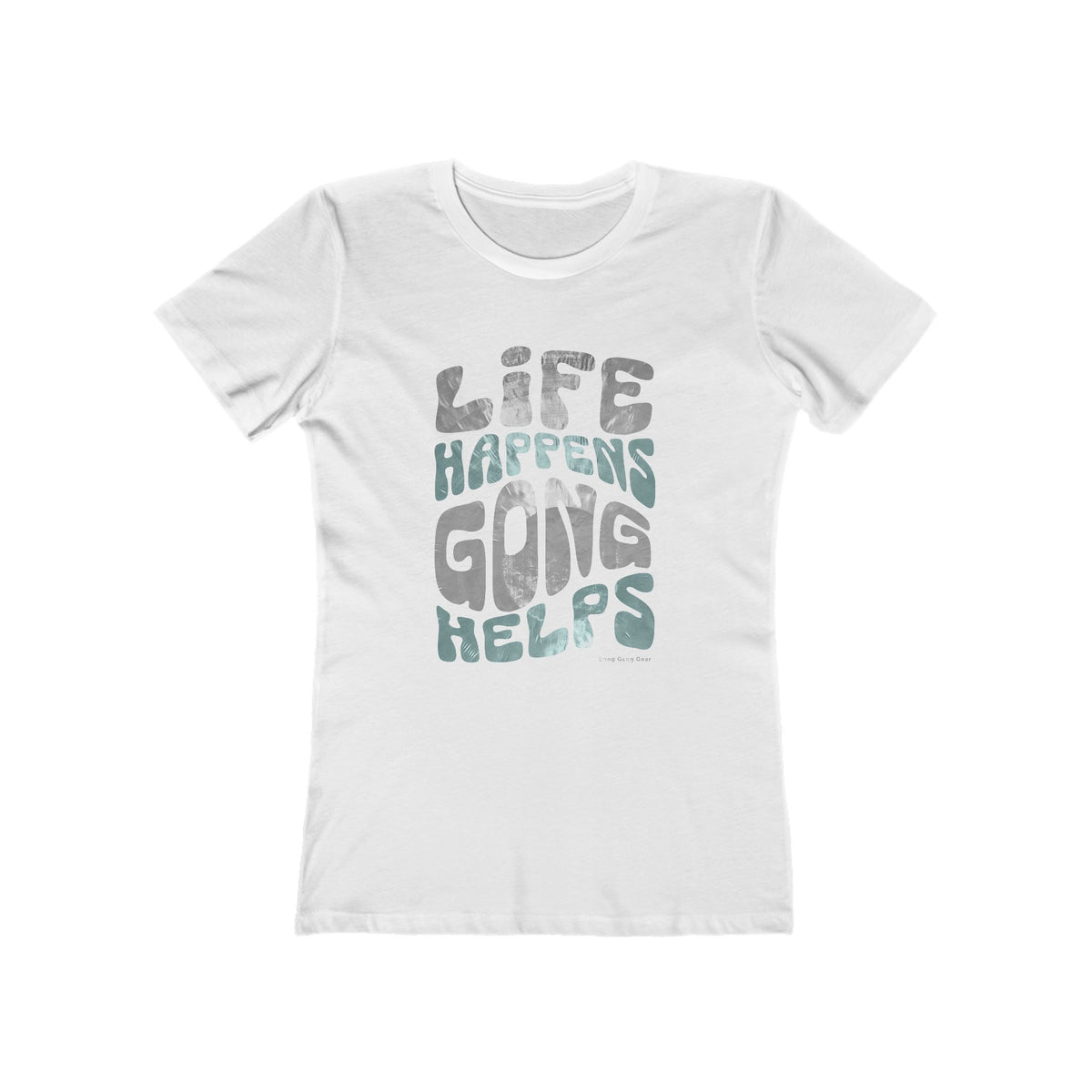 LIFE HAPPENS GONG HELPS (Women's fit tee)