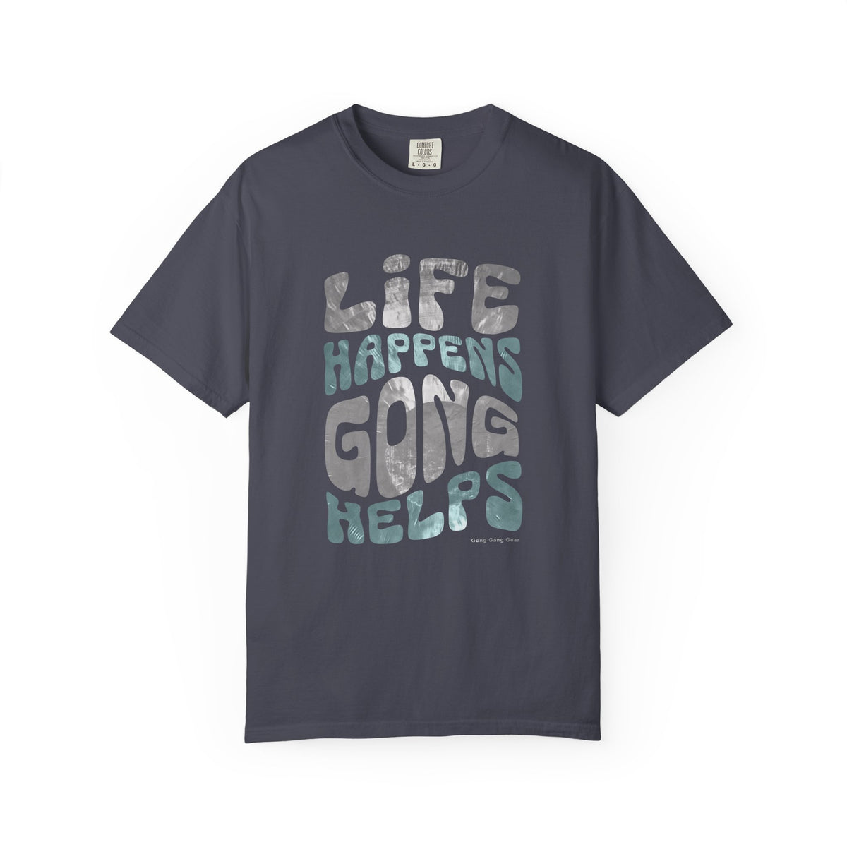LIFE HAPPENS GONG HELPS (CC Unisex tee)