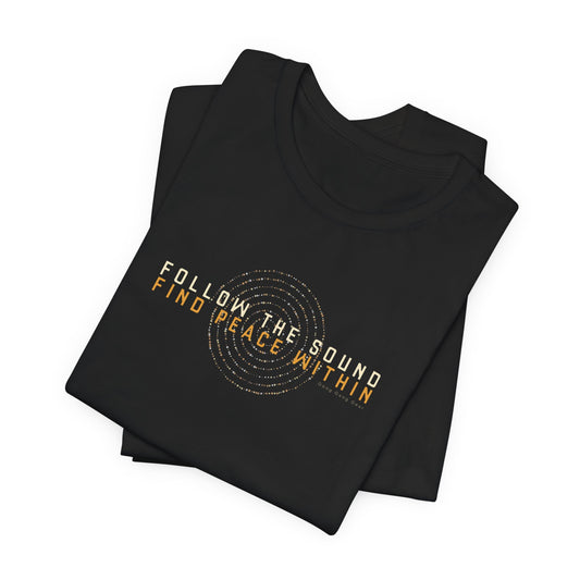 FOLLOW THE SOUND 1 (B+C Unisex tee)