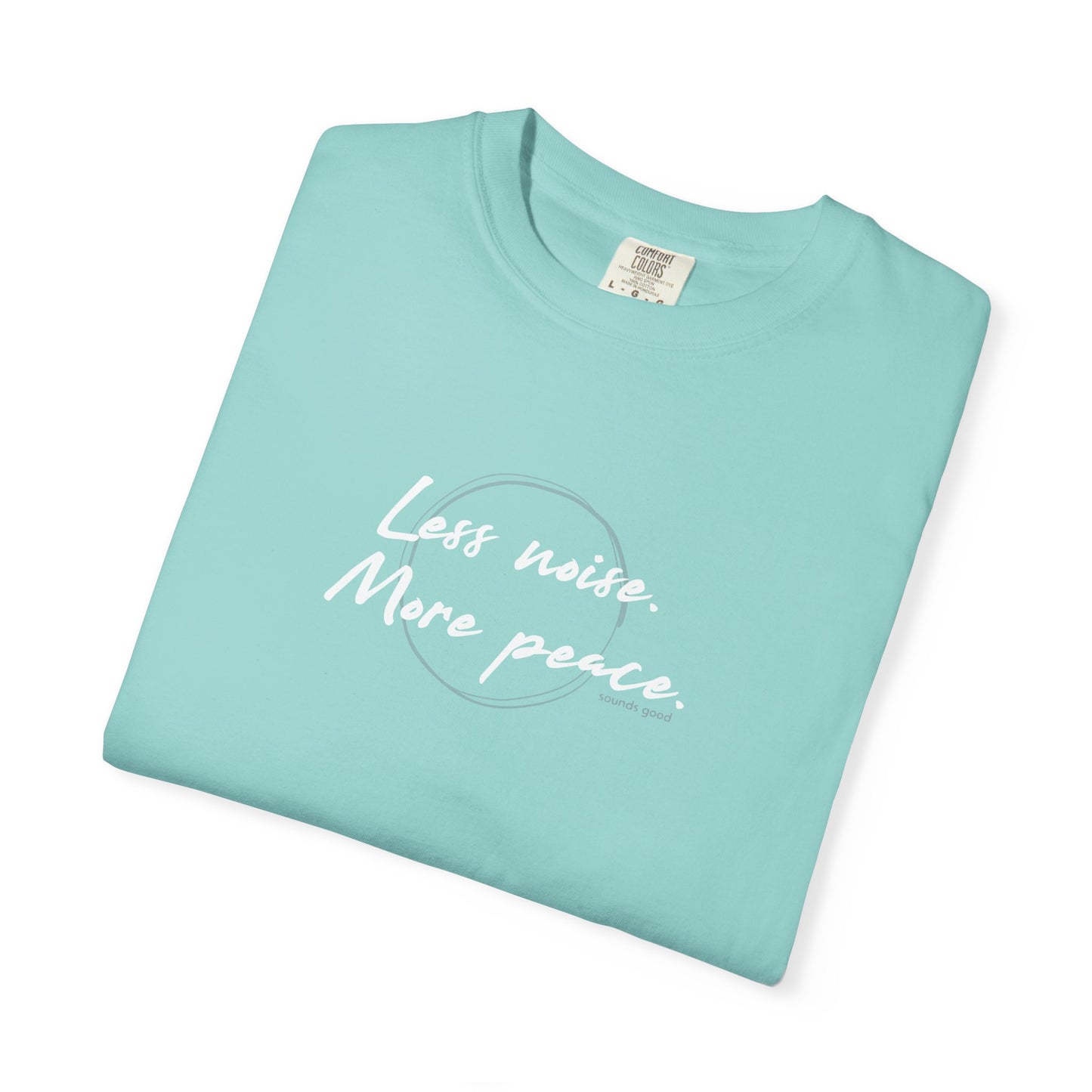 LESS NOISE MORE PEACE (CC Unisex tee)