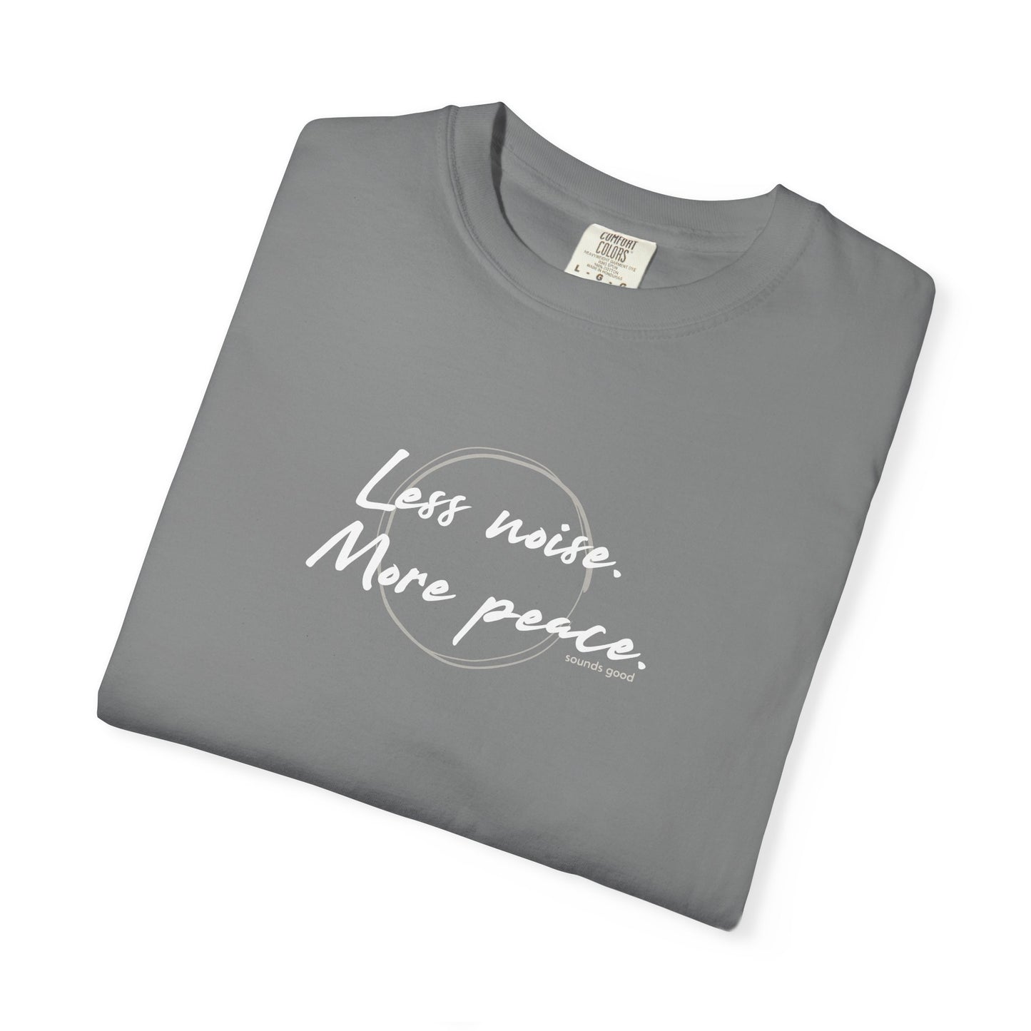 LESS NOISE MORE PEACE (CC Unisex tee)