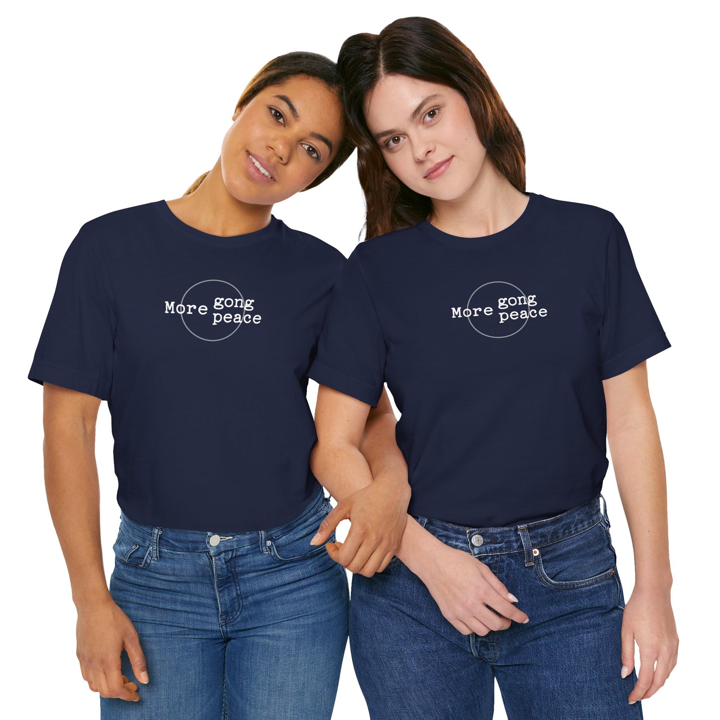 MORE GONG MORE PEACE (B+C Unisex tee)