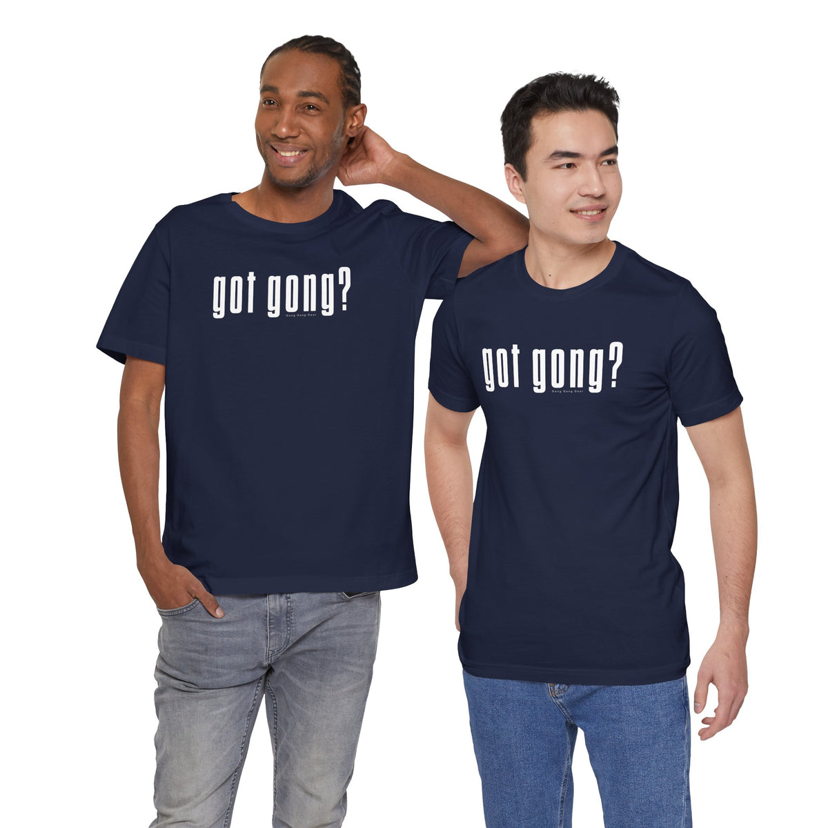 GOT GONG? (B+C Unisex tee)