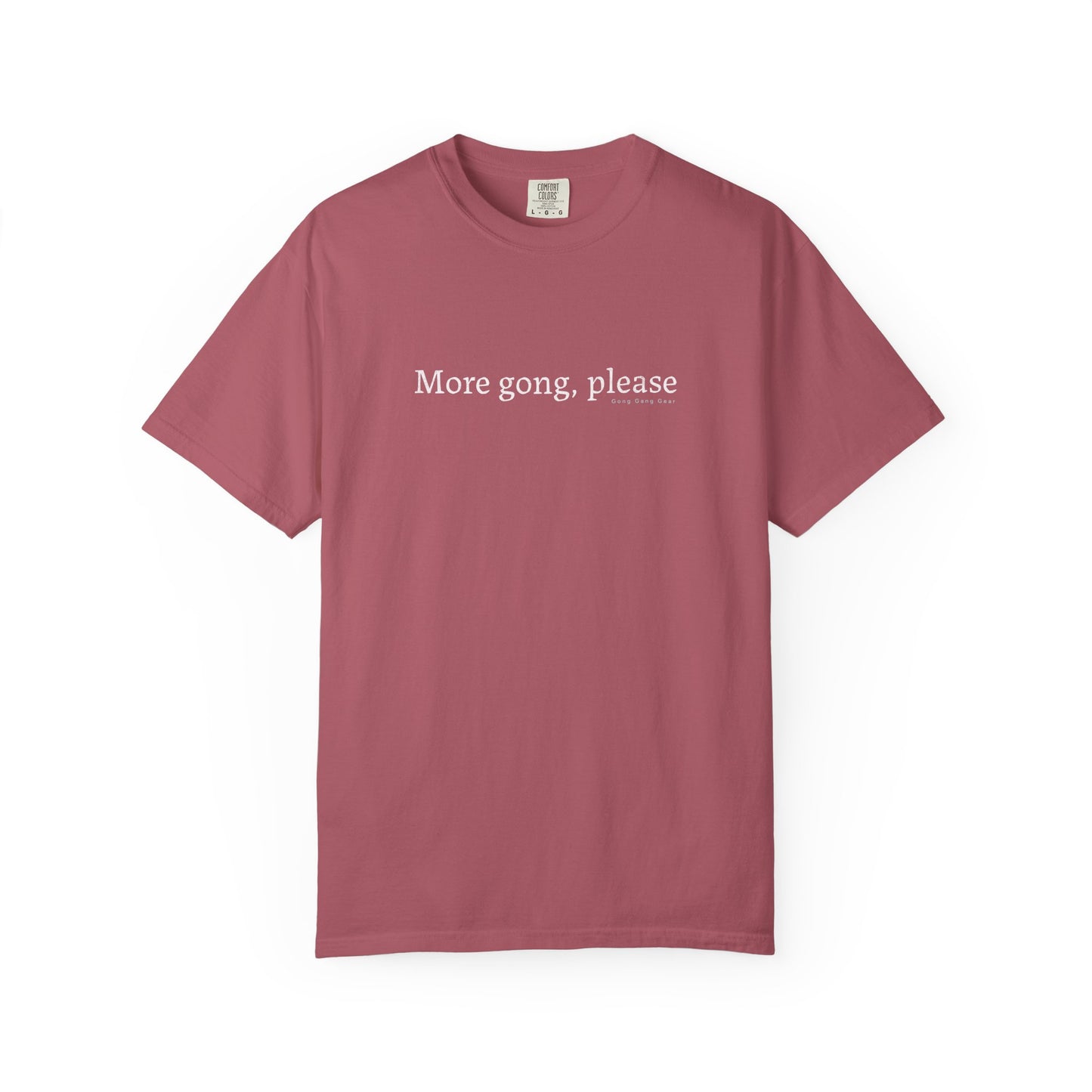 MORE GONG PLEASE (CC Unisex tee)